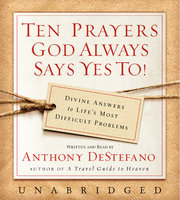 Ten Prayers God Always Says Yes To UNA - Anthony DeStefano