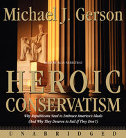 Heroic Conservatism - Michael J. Gerson