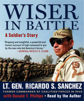 Wiser in Battle - Ricardo S. Sanchez