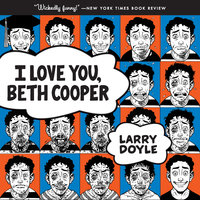 I Love You, Beth Cooper - Larry Doyle