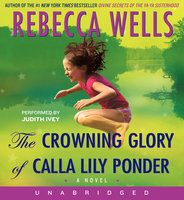 The Crowning Glory of Calla Lily Ponder - Rebecca Wells