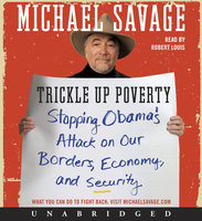 Trickle Up Poverty: Stopping Obama's Attack on Our Borders, Economy, and Security - Michael Savage