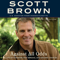 Against All Odds: A Life of Beating the Odds - Scott Brown