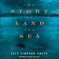 The Story of Land and Sea: A Novel - Katy Simpson Smith