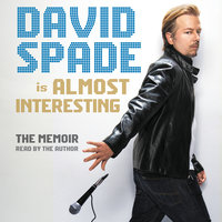 Almost Interesting: The Memoir - David Spade