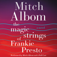 The Magic Strings of Frankie Presto: A Novel - Mitch Albom