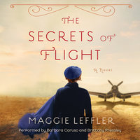 The Secrets of Flight: A Novel - Maggie Leffler