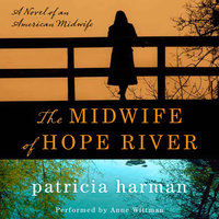 The Midwife of Hope River: A Novel of an American Midwife - Patricia Harman