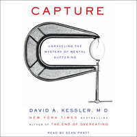 Capture: Unraveling the Mystery of Mental Suffering - David A. Kessler