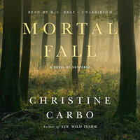 Mortal Fall: A Novel of Suspense - Christine Carbo