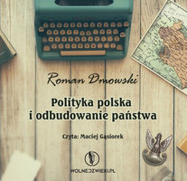 Polityka Polska i odbudowanie Państwa - Roman Dmowski