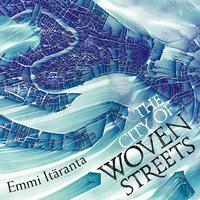 The City of Woven Streets - Emmi Itäranta