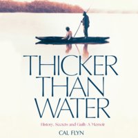Thicker Than Water: History, Secrets and Guilt: A Memoir - Cal Flyn