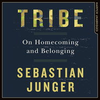 Tribe: On Homecoming and Belonging - Sebastian Junger
