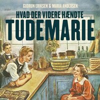 Hvad der videre hændte Tudemarie - Gudrun Eriksen, Maria Andersen