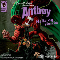 Helte og skurke: Antboy 6 - Kenneth Bøgh Andersen