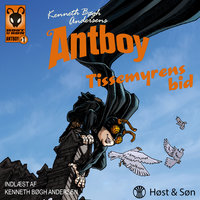 Tissemyrens bid. Antboy 1: Antboy 1 - Kenneth Bøgh Andersen