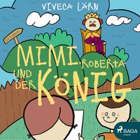 Mimi, Roberta und der König (Ungekürzt) - Viveca Lärn