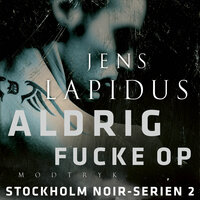 Aldrig fucke op - Jens Lapidus