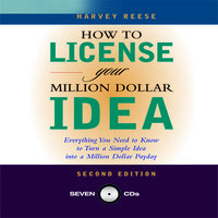 How to License Your Million Dollar Idea: Everything You Need to Know to Turn a Simple Idea Into a Million Dollar Payday, 2nd Edition - Harvey Reese