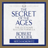 Secret of the Ages: The Legendary Success Formula - Mitch Horowitz, Robert Collier