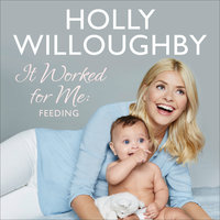 It Worked for Me: Feeding – Tips from Truly Happy Baby - Holly Willoughby