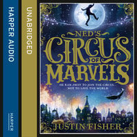 Ned’s Circus of Marvels - Justin Fisher