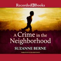 A Crime in the Neighborhood - Suzanne Berne