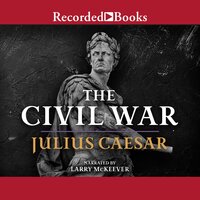The Civil War: 50-48 BC - Julius Caesar