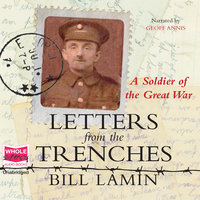 Letters from the trenches: A Soldier of the Great War - Bill Lamin