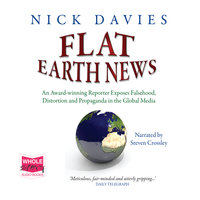 Flat Earth News: AN AWARD WINNING REPORTER EX - Nick Davies
