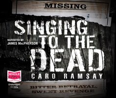 Singing to the Dead - Caro Ramsay