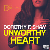 Unworthy Heart: The Donnellys 1 - Dorothy F. Shaw