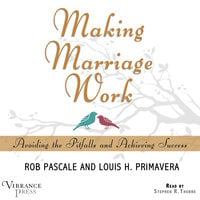 Making Marriage Work: Avoiding the Pitfalls and Achieving Success - Rob Pascale