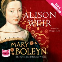 Mary Boleyn: The Great and Infamous Whore - Alison Weir