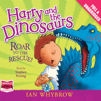 Harry and the Dinosaurs: Roar to the Rescue! - Ian Whybrow
