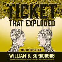 The Ticket That Exploded: The Restored Text - William S. Burroughs