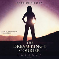 The Dream King’s Courier: Payback - Patrice Sikora