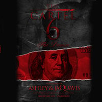 The Cartel 6: The Demise - Ashley & JaQuavis