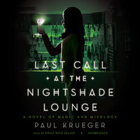 Last Call at the Nightshade Lounge: A Novel of Magic and Mixology - Paul Krueger