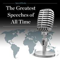 The Greatest Speeches of All Time - SpeechWorks