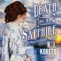 Death on the Sapphire: A Lady Frances Ffolkes Mystery - R. J. Koreto