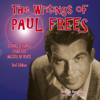The Writings of Paul Frees: Scripts and Songs from the Master of Voice, 2nd Edition - Paul Frees