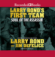 Larry Bond's First Team: Soul of the Assassin - Larry Bond, Jim DeFelice