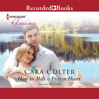 How to Melt a Frozen Heart - Cara Colter