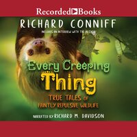 Every Creeping Thing: True Tales of Faintly Repulsive Wildlife - Richard Conniff
