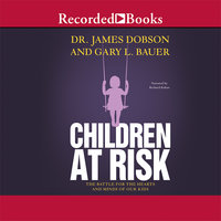 Children at Risk: The Battle for the Hearts and Minds of Our Kids - James Dobson, Gary Bauer