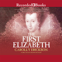 The First Elizabeth - Carolly Erickson