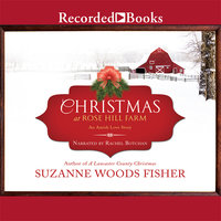 Christmas at Rose Hill Farm: An Amish Love Story - Suzanne Woods Fisher