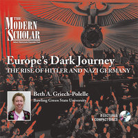 Europe's Dark Journey: The Rise of Hitler and Nazi Germany - Beth A. Griech-Polelle